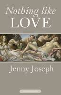 Jenny Joseph - Nothing Like Love - 9781904634843 - V9781904634843