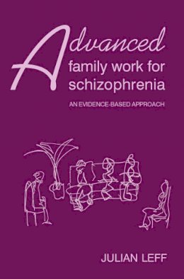 Julian Leff - Advanced Family Work for Schizophrenia - 9781904671275 - V9781904671275