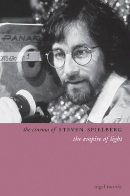 Nigel Morris - The Cinema of Steven Spielberg - 9781904764892 - V9781904764892