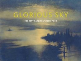 Julia Blaut - Glorious Sky: Herbert Katzman's New York - 9781904832836 - V9781904832836