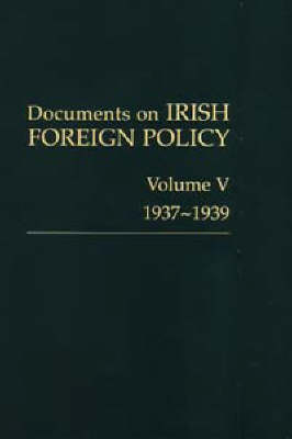 Catriona Crowe (Ed.) - Documents on Irish Foreign Policy:  Vol V, 1937-1939 - 9781904890218 - V9781904890218