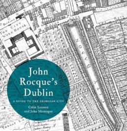 Professor Colm Lennon - John Rocque's Dublin:  A Guide to the Georgian City - 9781904890690 - 9781904890690