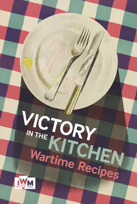 Air Ministry - Victory is in the Kitchen: Wartime Recipes - 9781904897460 - V9781904897460
