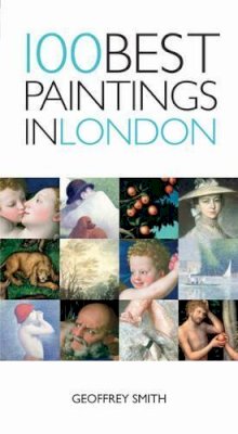 Geoffrey Smith - 100 Best Paintings in London - 9781905214068 - V9781905214068