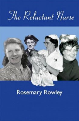 Rosemary Rowley - The Reluctant Nurse - 9781905226290 - V9781905226290