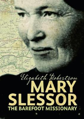 Elizabeth Robertson - Mary Slessor: The Barefoot Missionary (Scots Lives) - 9781905267866 - V9781905267866