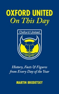 Martin Brodetsky - Oxford United on This Day - 9781905411597 - V9781905411597