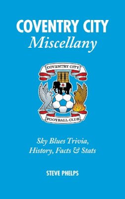 Steve Phelps - Coventry City Miscellany - 9781905411979 - V9781905411979