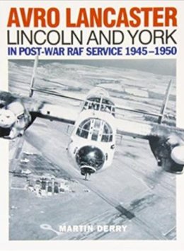 Martin Derry - Avro Lancaster Lincoln and York: In Post-war RAF Service 1945-1950 - 9781905414130 - V9781905414130