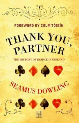 Seamus Dowling - Thank You, Partner: A History of Bridge in Ireland - 9781905483662 - KTJ8039319