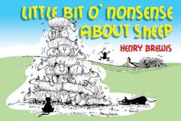 Henry Brewis - Little Bit O'nonsense About Sheep - 9781905523979 - V9781905523979