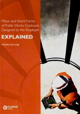 James Howley - Minor and Short Forms of Public Works Contracts Designed by the Employer Explained - 9781905536283 - V9781905536283