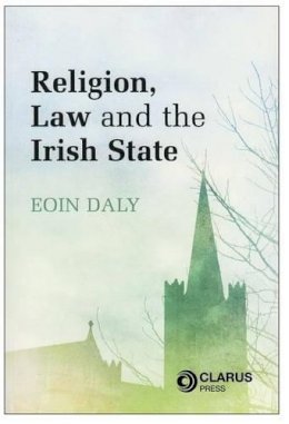 Eoin Daly - Religion, Law and the Irish State - 9781905536498 - V9781905536498