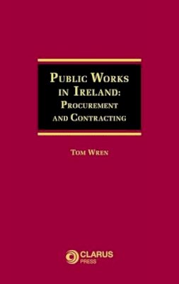 Thomas Wren - Public Works in Ireland: Procurement and Contracting - 9781905536627 - V9781905536627