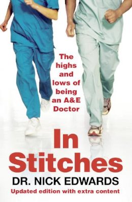 Nick Edwards - In Stitches: The Highs and Lows of Life as an AandE Doctor - 9781905548705 - V9781905548705