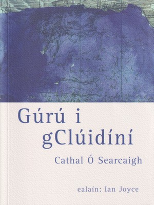 Cathal O Searcaigh - Gúrú i gClúidíní - 9781905560127 - 9781905560127