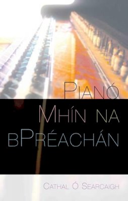 Cathal Ó Searcaigh - Piano Mhin Na BPreachan (Irish Edition) - 9781905560752 - V9781905560752