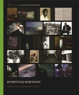 Alan Grossman - Projecting Migration: Transcultural Documentary Practice (includes DVD-Rom) (Nonfictions) - 9781905674046 - V9781905674046