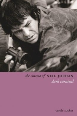 Carole Zucker - The Cinema of Neil Jordan - 9781905674428 - V9781905674428