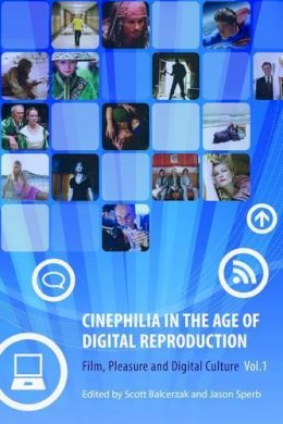 Scott Balcerzak - Cinephilia in the Age of Digital Reproduction - 9781905674831 - V9781905674831