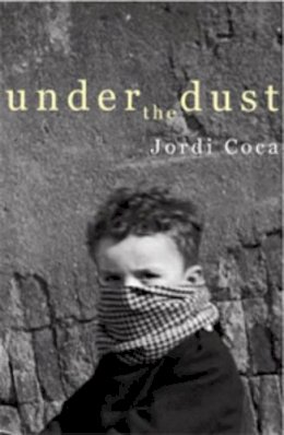 Jordi Coca - Under the Dust - 9781905762392 - V9781905762392