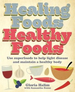 Gloria Halim - Healing Foods,  Healthy Foods - 9781905862535 - V9781905862535