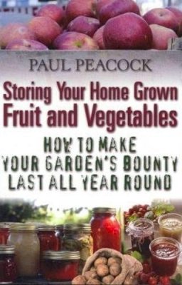 Paul Peacock - Storing Your Home Grown Fruit and Vegetables - 9781905862542 - V9781905862542