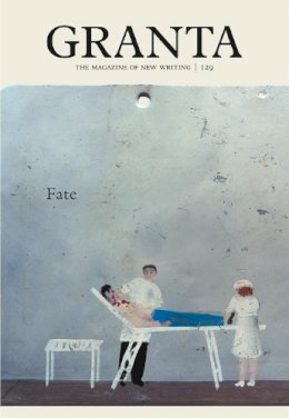 Sigrid Rausing - Granta 129: Fate (Magazine of New Writing) - 9781905881833 - V9781905881833