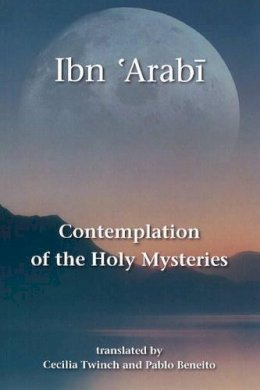 Ibn ´Arabi - Contemplation of the Holy Mysteries - 9781905937028 - V9781905937028