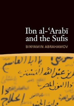 Binyamin Abrahamov - Ibn al-'Arabi and the Sufis - 9781905937523 - V9781905937523