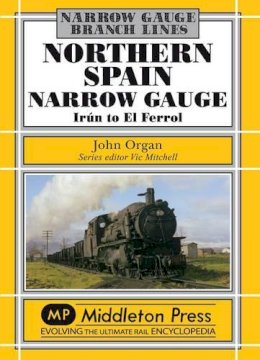 John Organ - Northern Spain Narrow Gauge - 9781906008833 - V9781906008833