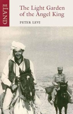 Peter Levi - The Light Garden of the Angel King: Travels in Afghanistan - 9781906011550 - V9781906011550