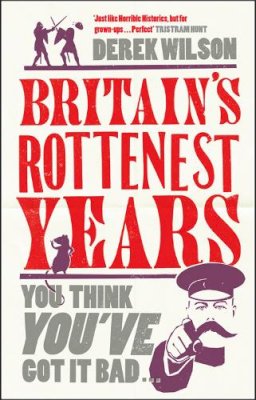 Derek Wilson - Britain's Rottenest Years - 9781906021580 - V9781906021580