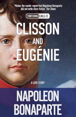 Napoleon Bonaparte - Clisson and Eugenie - 9781906040277 - V9781906040277