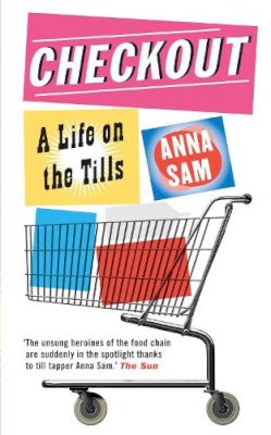 Anna Sam - Checkout: A Life on the Tills - 9781906040291 - KCW0001575