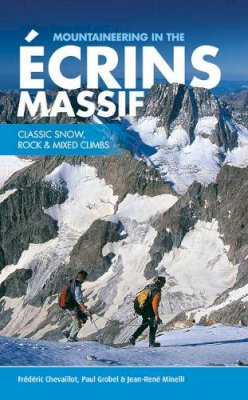 Frederic Chevaillot - Mountaineering in the Ecrins Massif: Classic Snow, Rock & Mixed Climbs - 9781906148829 - V9781906148829