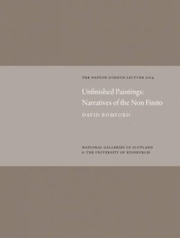 David Bomford - Unfinished Paintings: Narratives of the Non-Finito - 9781906270919 - V9781906270919
