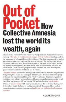 Clark McGinn - Out of Pocket: How Collective Amnesia Lost the World Its Wealth, Again - 9781906307820 - V9781906307820