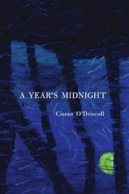 Ciaran O´driscoll - A Year's Midnight - 9781906309251 - 9781906309251