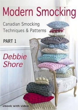 Debbie Shore - Modern Smocking Part 1: Canadian Smocking Techniques and Patterns - 9781906314521 - V9781906314521