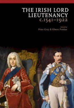 Peter Gray - The Irish Lord Lieutenancy: 1541 - 1922 - 9781906359607 - V9781906359607