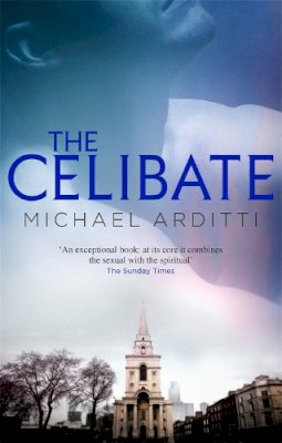 Michael Arditti - The Celibate - 9781906413224 - V9781906413224