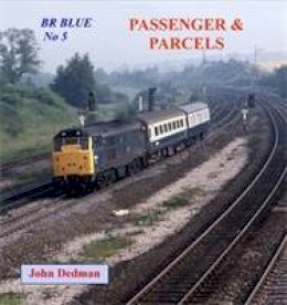 John Dedman - Br Blue No 5: Passenger and Parcels - 9781906419776 - V9781906419776