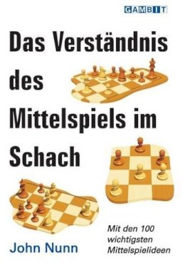 John Nunn - Das Verstandnis Des Mittelspiels Im Schach (German Edition) - 9781906454388 - V9781906454388