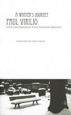 Paul Virilio - A Winter's Journey: Four Conversations with Marianne Brausch (SB-The French List) - 9781906497859 - V9781906497859