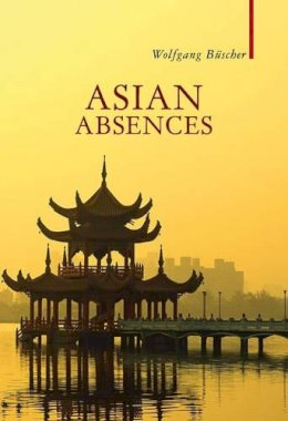 Wolfgang Buscher - Asian Absences - 9781906598761 - V9781906598761