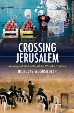 Nicholas Woodsworth - Crossing Jerusalem - 9781906598822 - V9781906598822