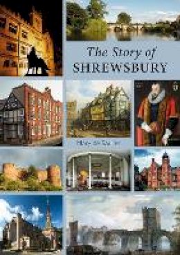 Mary De Saulles - The Story of Shrewsbury - 9781906663681 - V9781906663681