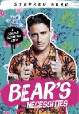 Stephen Bear - Bear's Necessities: A Simple Guide to Life - 9781906670467 - V9781906670467