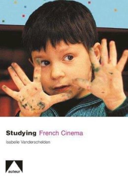 Isabelle Vanderschelden - Studying French Cinema - 9781906733155 - V9781906733155